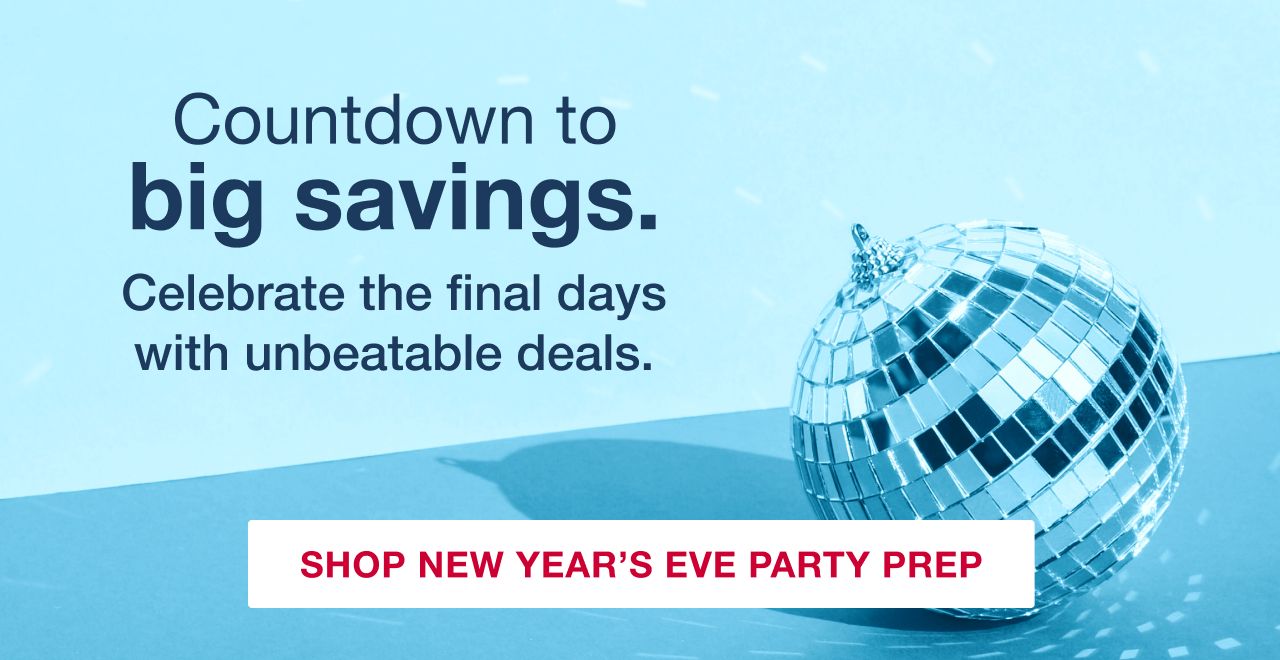 Countdown to big savings. Celebrate the final days with unbeatable deals. Click here to shop new years eve party prep.