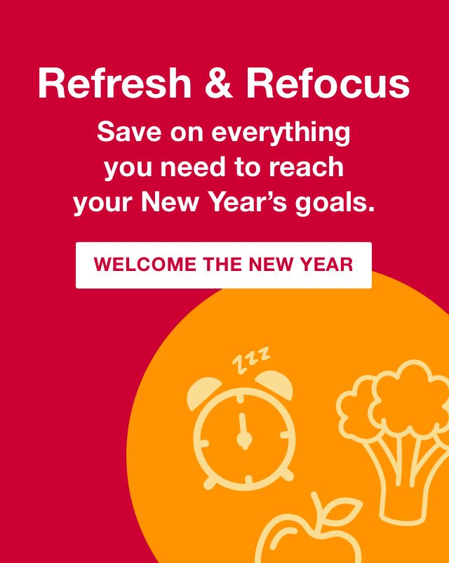 Refresh & Refocus. Save on everything you need to reach your New Year's goals.