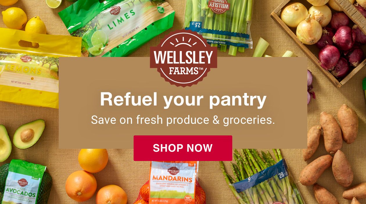Wellsley Farms. Refuel your pantry. Save on fresh produce and groceries. Click to shop now.