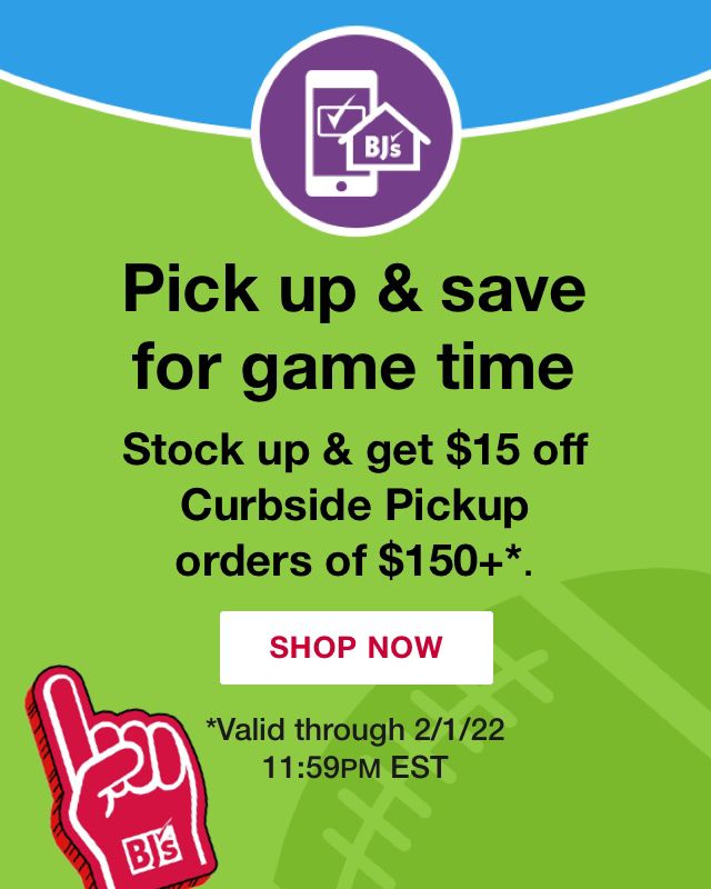 Pick up & save for game time. Stock up & get $15 off Curbside. Pickup orders of $150+