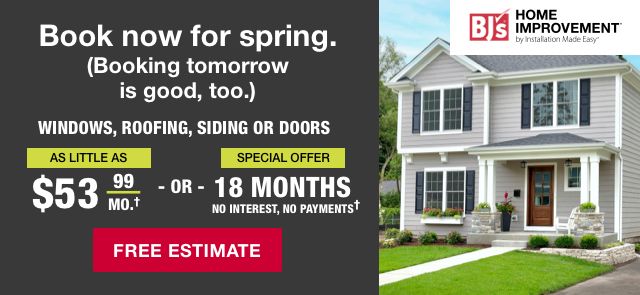 Home improvement. Book now for spring. (booking tomorrow is good, too.) Windows, roofing, siding or doors. Click for free estimate.
