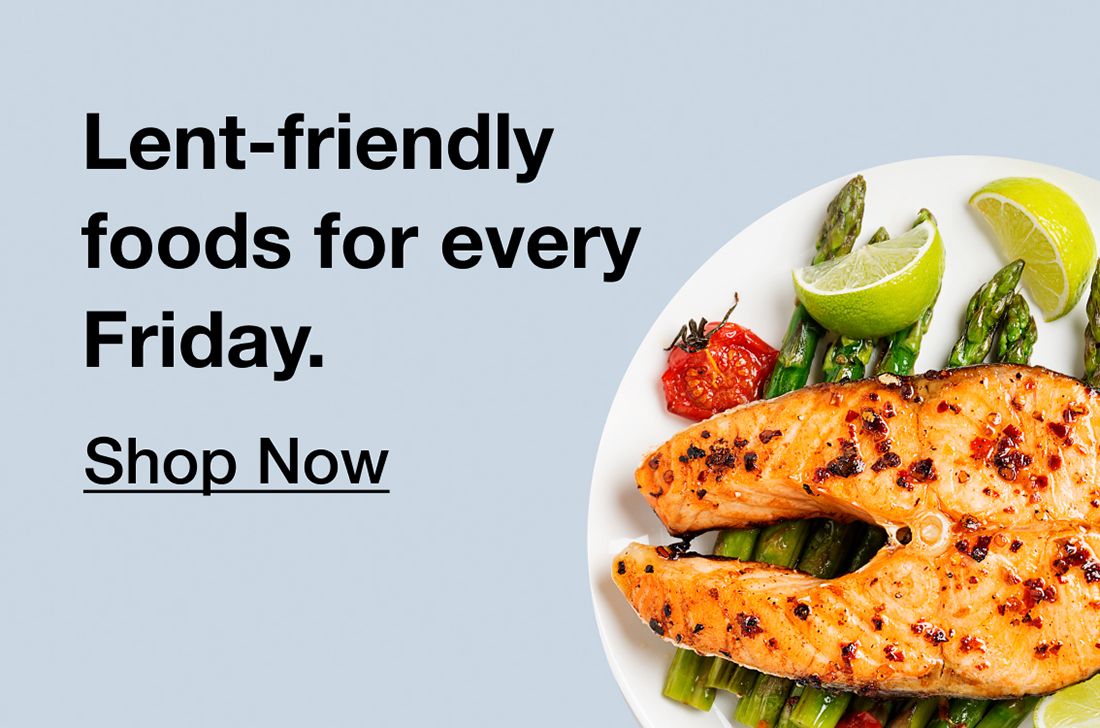 Lent-friendly foods for every craving. Click to shop now