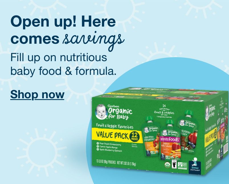 Open up! Here comes savings. Fill up on nutritious baby food and formula. Click to shop now