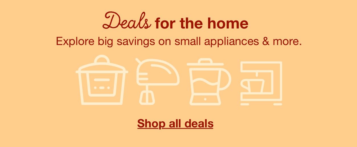 Deals for the home. Explore big savings on small appliances and more. Click to shop all deals