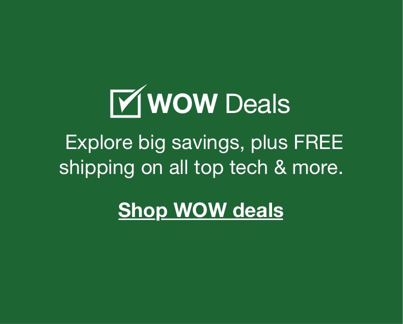 WOW deals. Explore big savings, plus free shipping on all top tech and more. Click to shop WOW deals