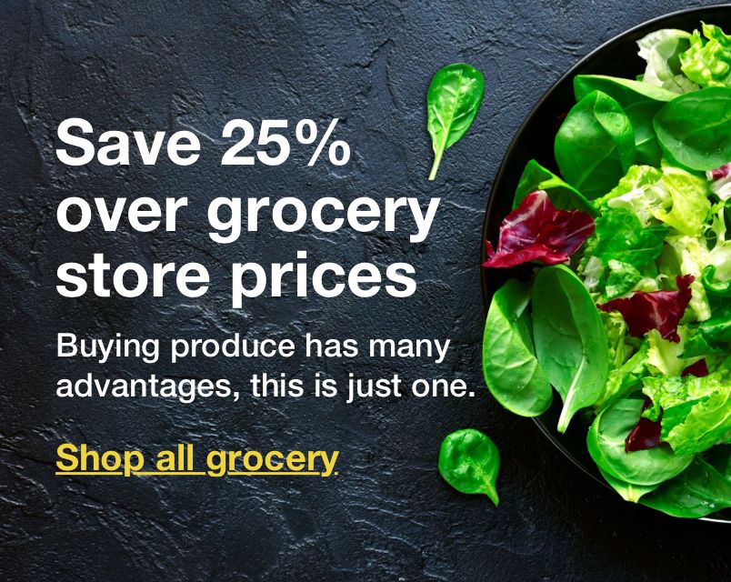 Save 25% over grocery store prices. Buying produce has many advantages, this is just one. Click here to shop all grocery