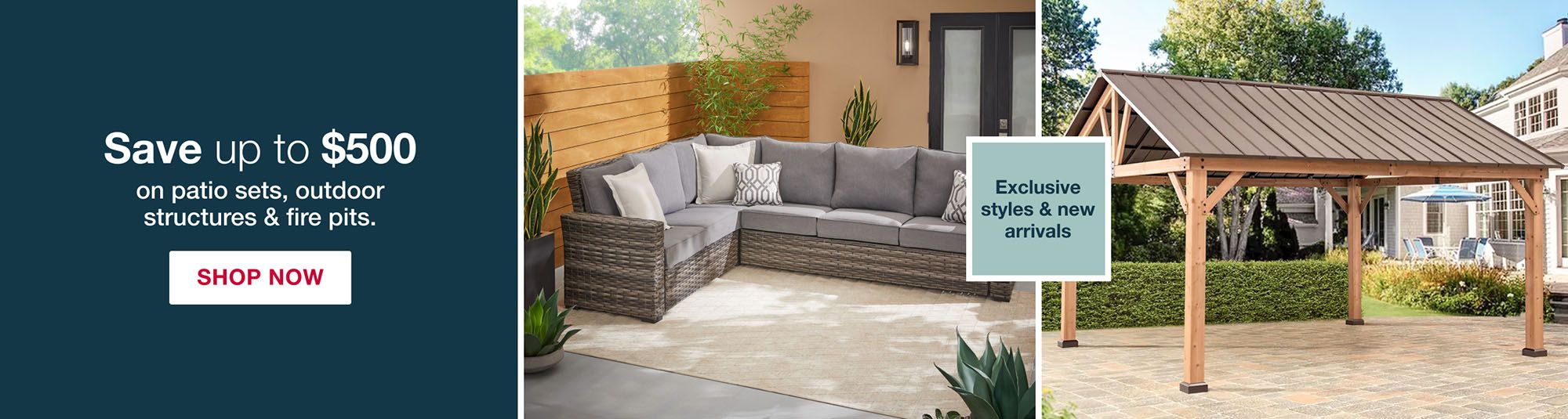 Save up to $500 plus $99 flat-rate shipping on patio sets, outdoor structures and fire pits. Click to shop now