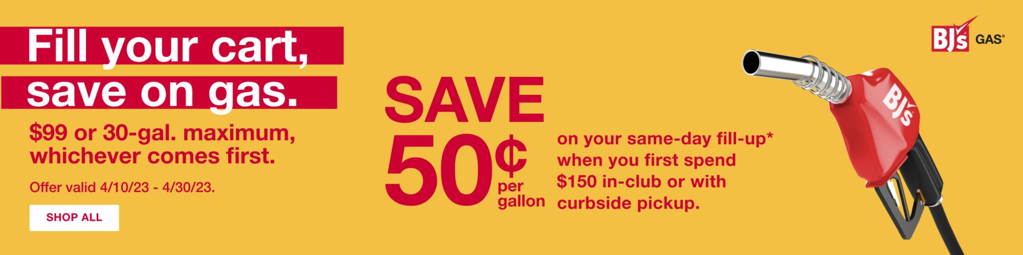 Fill your cart, save on gas. Save 50 cents per gallon on your same-day fill-up* when you first spend $150 in-club or with curbside pickup. View details below