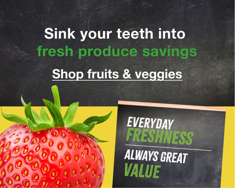 Sink your teeth into fresh produce savings. Click to shop fruits and veggies
