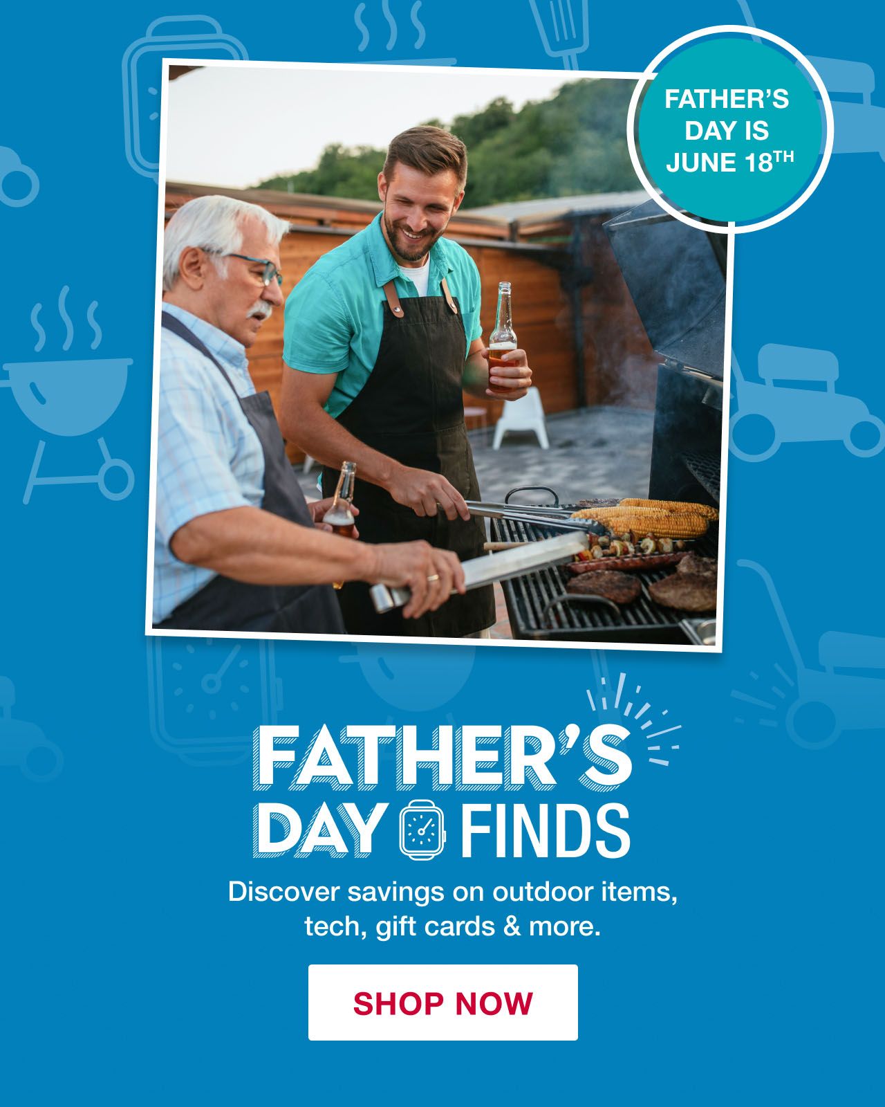 Father's Day Finds. Discover savings on outdoor items, tech, gift cards and more. Fatrhers day is June 18th. Click to shop tires.