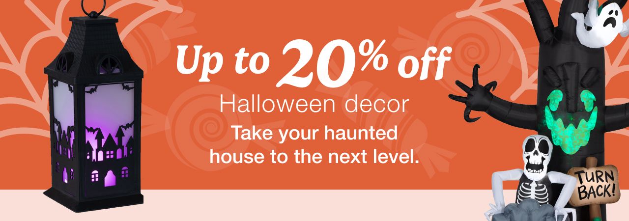 Up to 20% off Halloween decor. Take your haunted house to the next level.