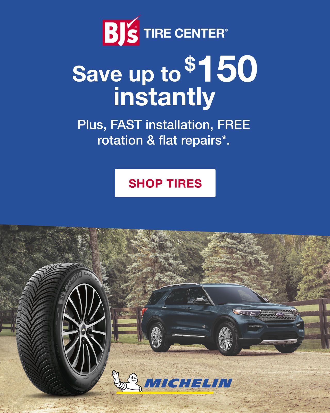 BJs Tire Center. Michelin. Save up to $150 instantly. Click to shop tires.
