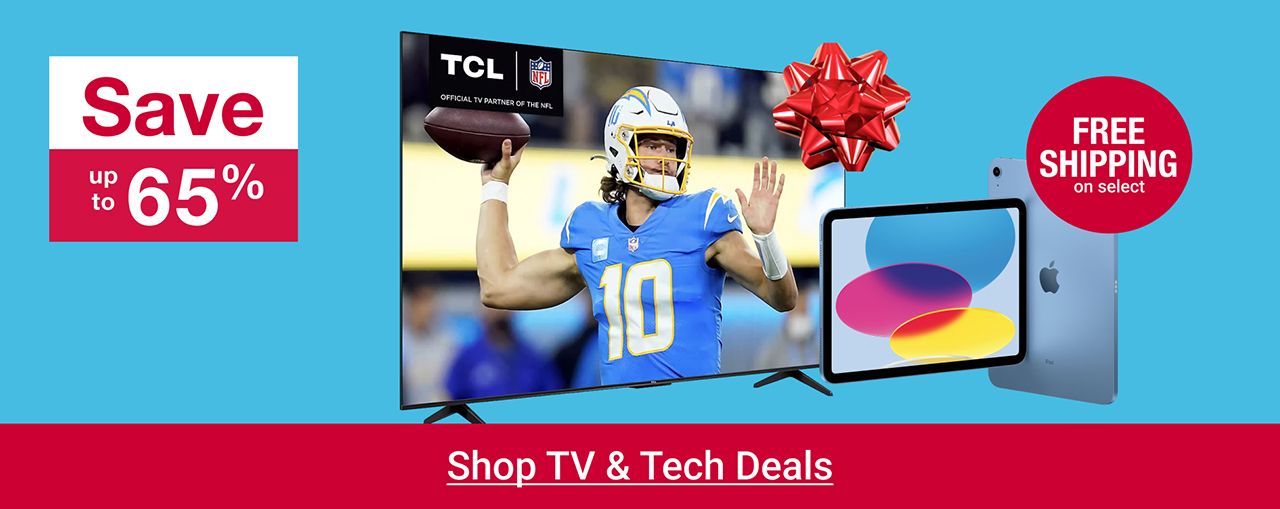 Save up to 50% on Tech Deals. Free shipping on select. Click to shop TV and Tech deals