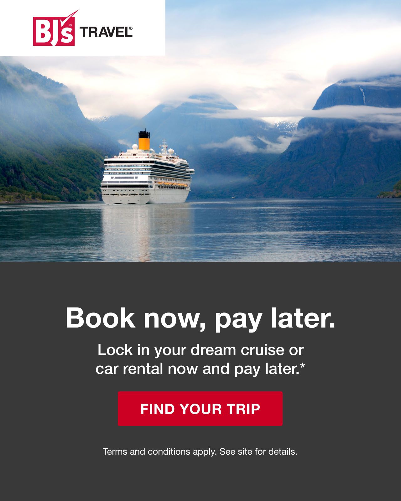 Book now, pay later. Lock in your dream cruise or car rental now and pay later.* Click here to find your trip. Terms and conditions apply. See site for details.