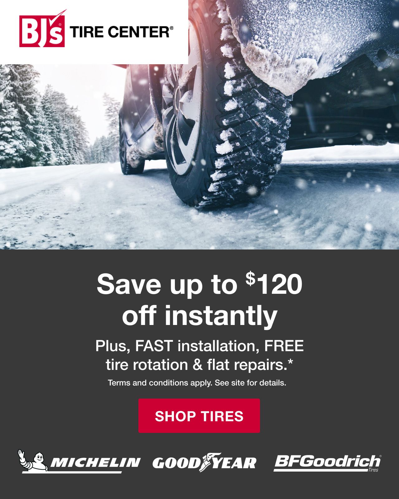BJs Tire Center. Goodyear. Michelin. BFGoodrich. Click to shop tires