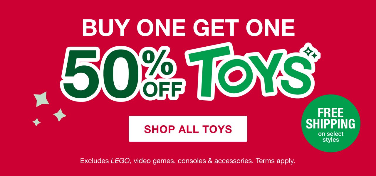 Free shipping on select styles. Buy one get one 50% off toys. Excludes LEGO, video games, consoles and accessories. Terms apply. Click here to shop all Toys