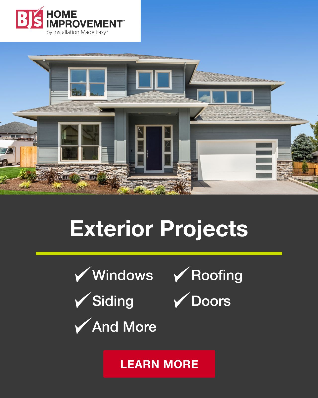BJs home improvement. Exterior projects. Learn More