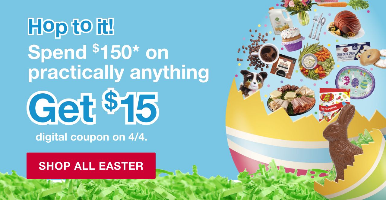 Hop to it. Spend $150+ on practically anything. Get $15 digital coupon on 4/4.