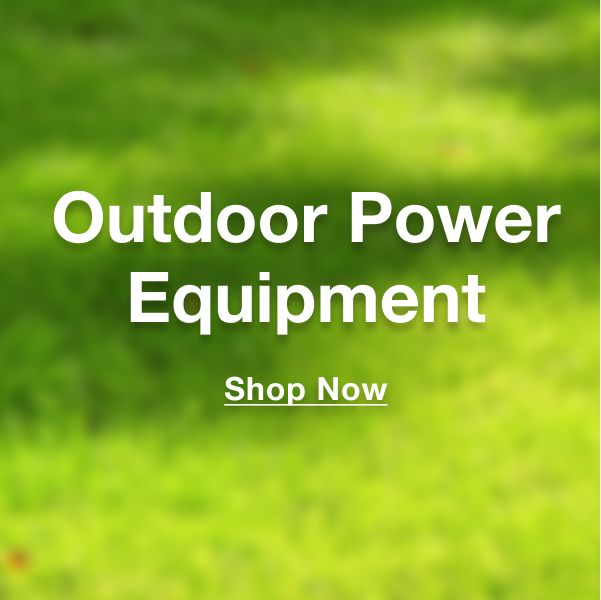 Outdoor Power Equipment. Click to shop now