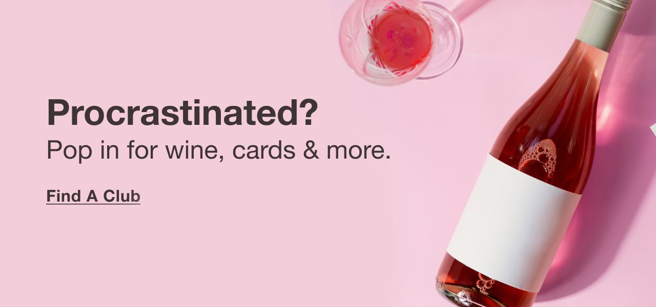 Procrastinated? Pop in for wine, cards & more. Click to find a club