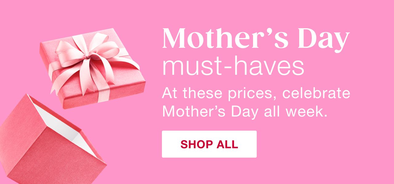 Shop All Mother's Day Must-Haves