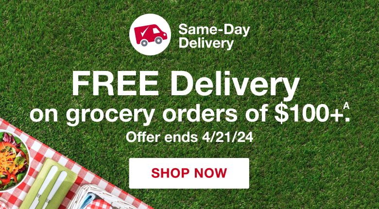 Same-Day Delivery. Free delivery on grocery orders of $100+.* Offer ends 4/21/24. Click to shop now