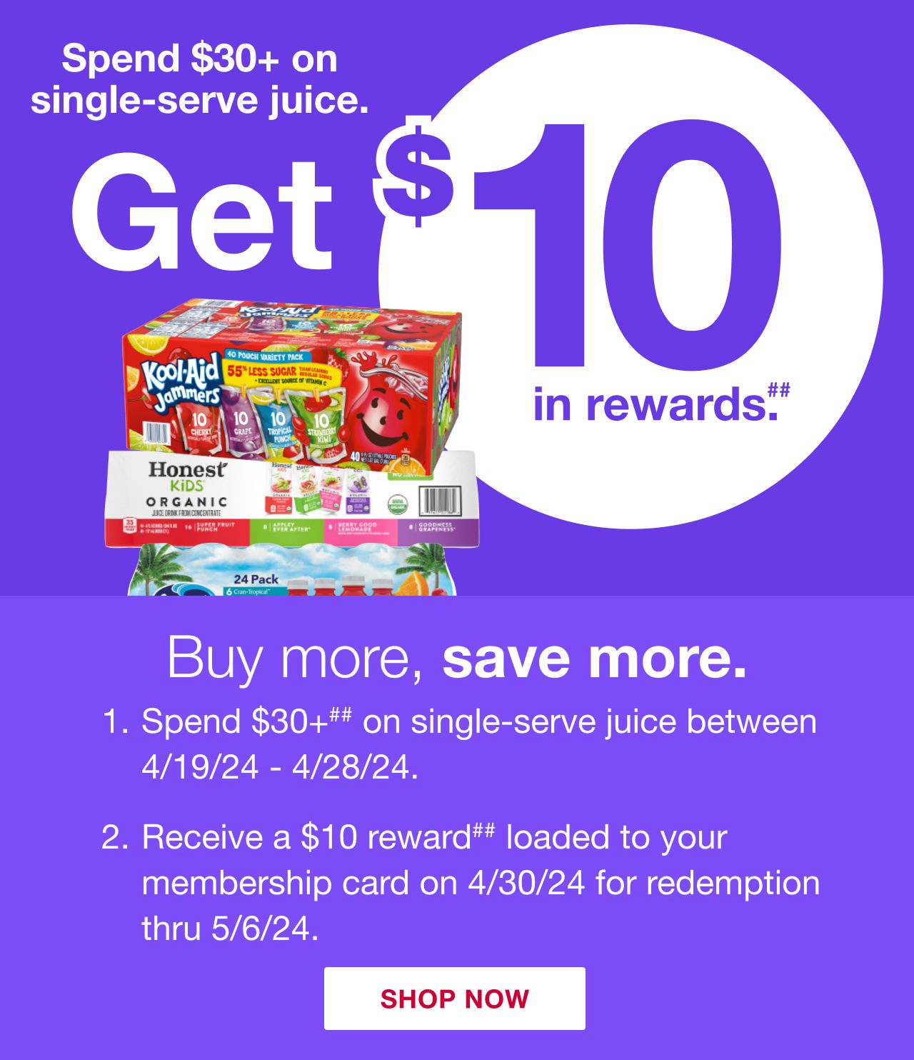 Spend $30 on single-serve juice and get $10 in rewards.## Click to shop now