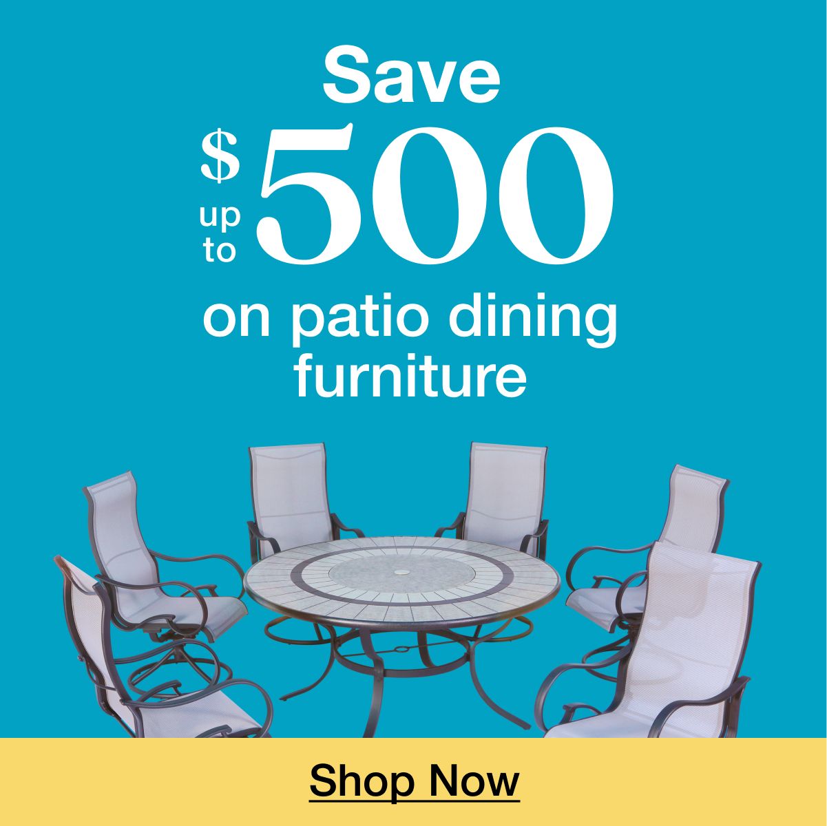 Save up to $500 on Patio Dining Furniture. Click to shop now
