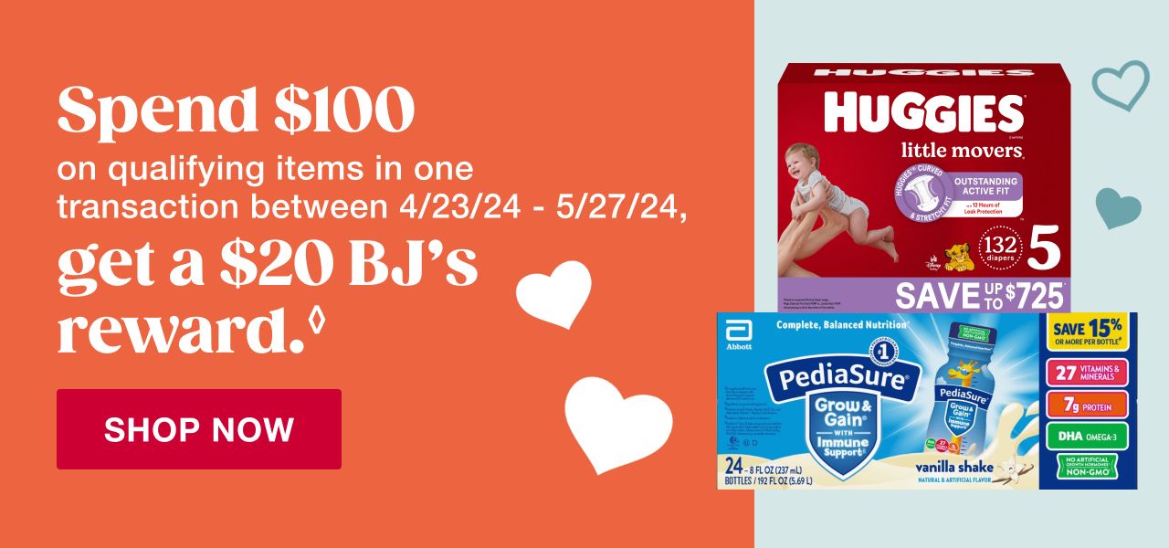 Spend $100 on qualifying items in one transaction between 4/23/24 to 5/27/24, get a $20 BJs reward. Click to shop now