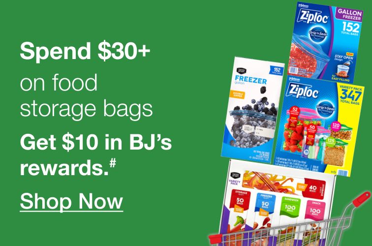 Buy more, save more. Spend $30 on food storage. Get $10 in BJ's rewards A. Click to shop now