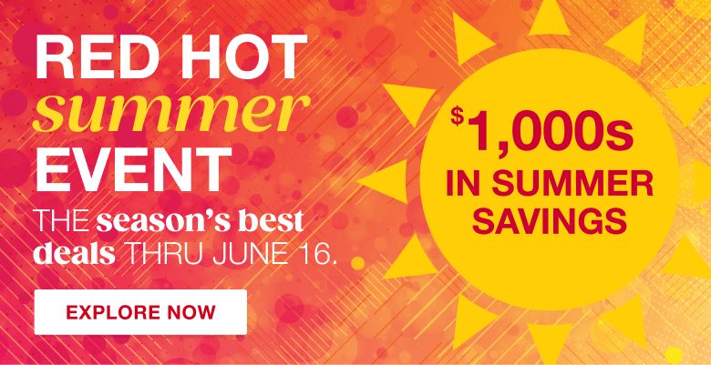 Red hot summer event. The season's best deals thru June 16. Click to explore now