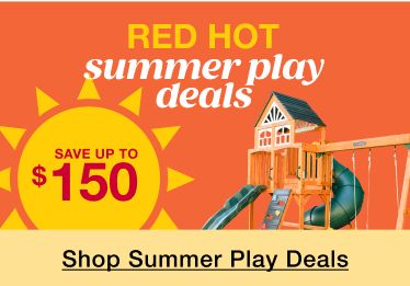 Red hot summer play deals. Click to shop summer play deals
