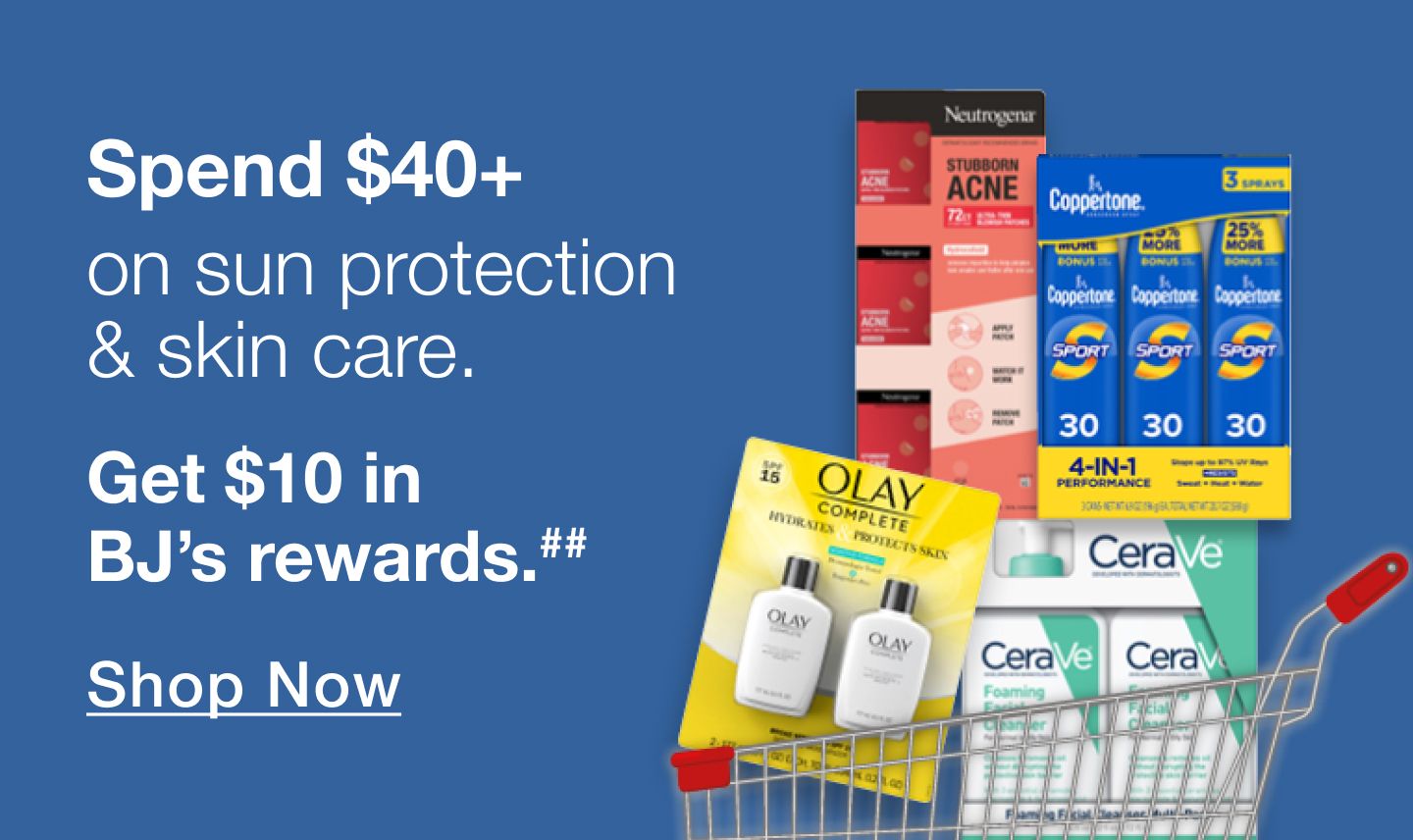 Buy more, save more. Spend $30 on skin care. Get $10 in BJ's rewards A. Click to shop now