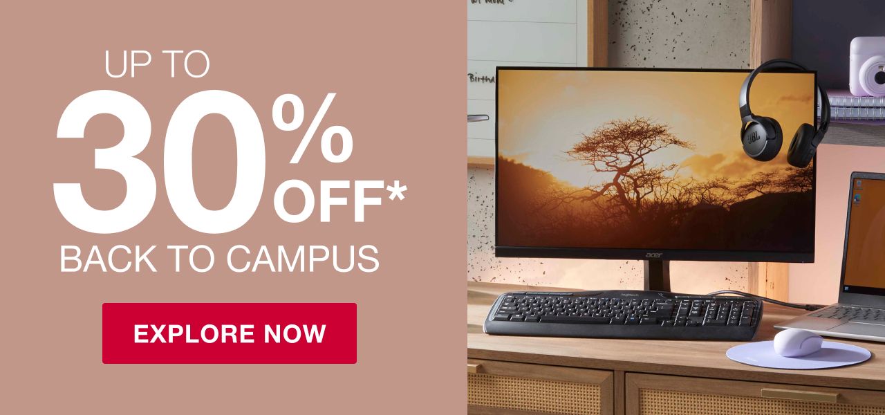 Up to 30% off* BACK TO CAMPUS. Click here to Explore Now