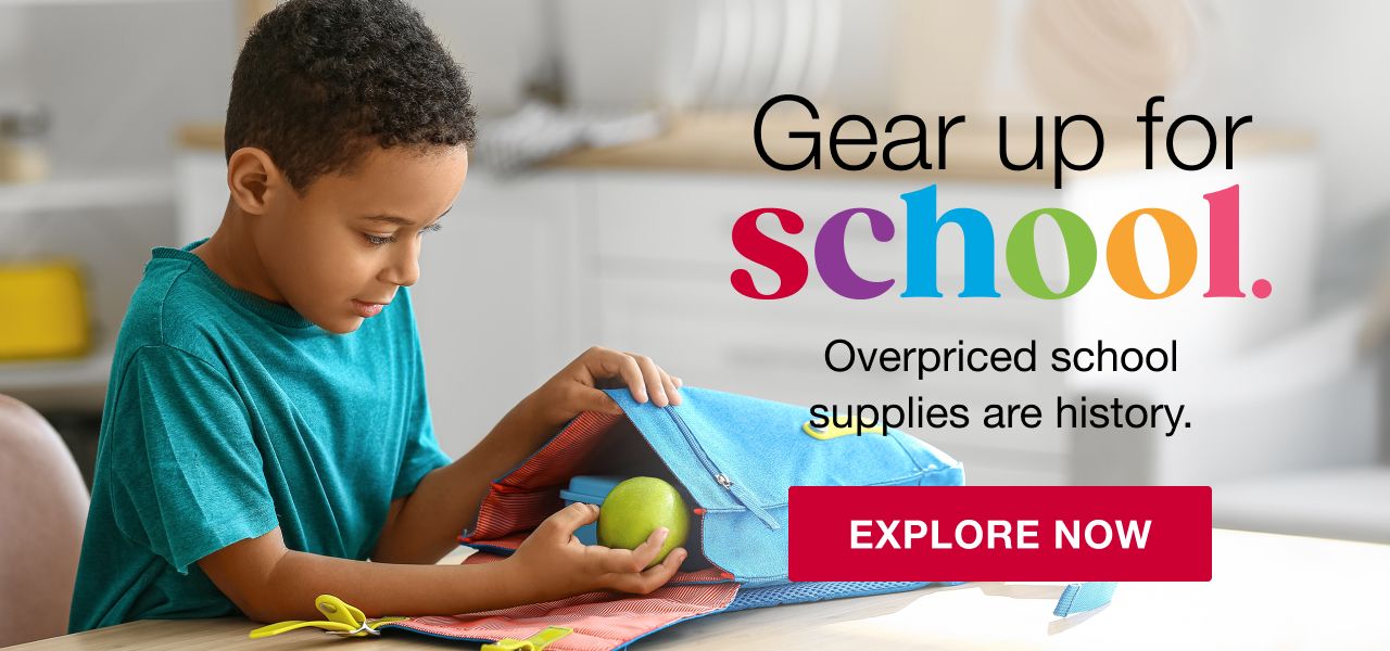 Gear up for school. Overpriced school supplies are history. Click here to Explore Now
