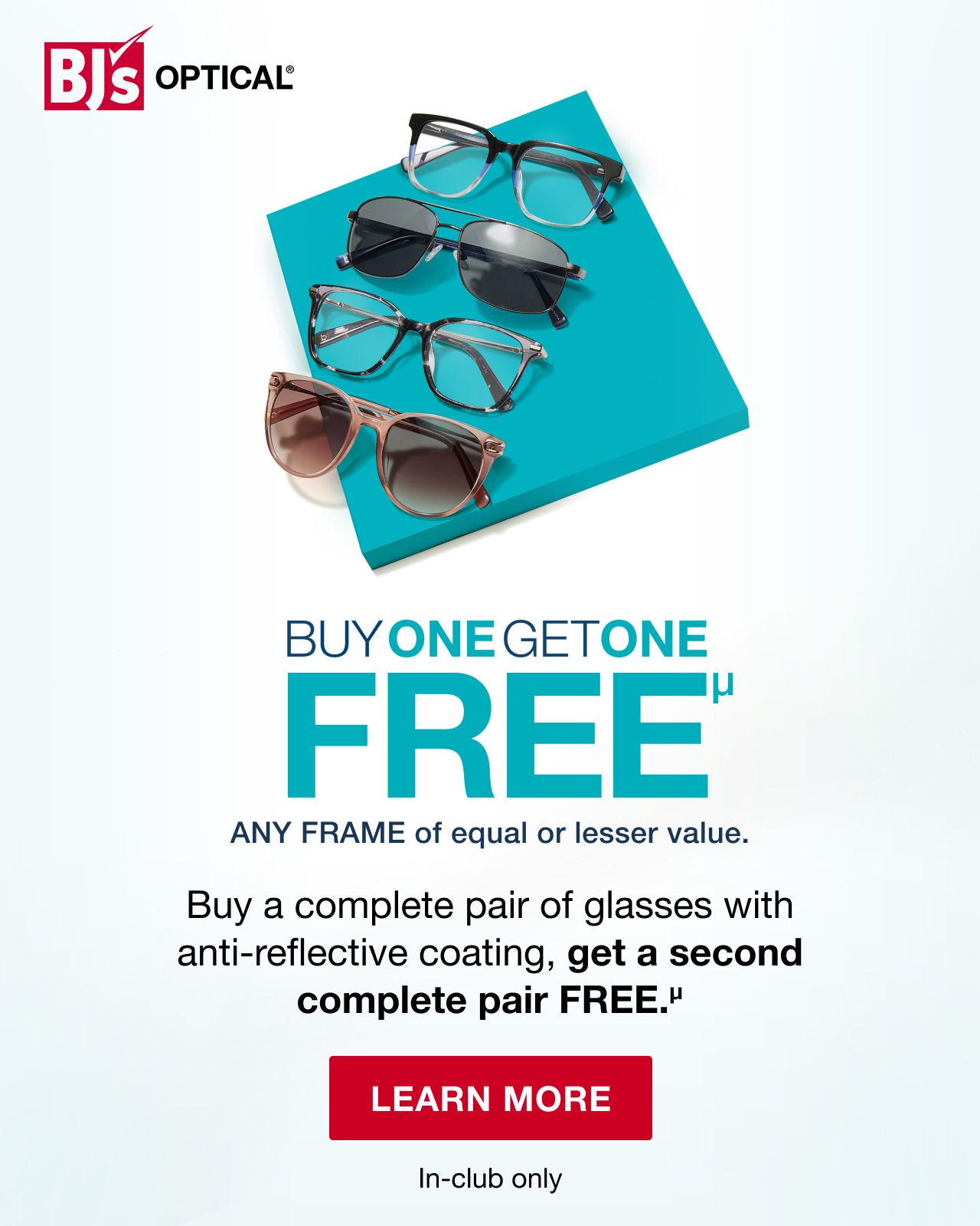 BJ's Optical®. Buy One, get one free. In-club only. Click here to learn more