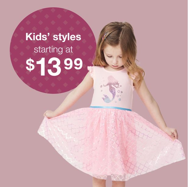 Text: Kids' styles starting at $13.99