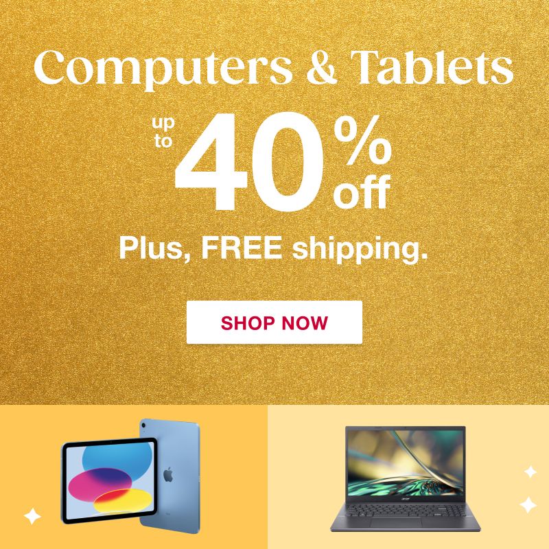 Text: Computers and tablets up to 40% off. Plus, FREE shipping. Click to shop now.