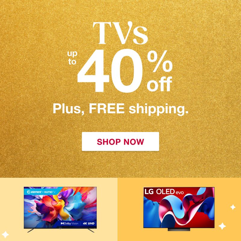 Text: TVs up to 40% off. Plus, FREE shipping. Click to shop now.