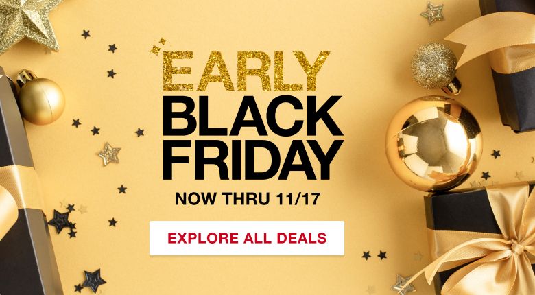 Text: Early Black Friday. Now tru 11/17. Click to explore all deals.