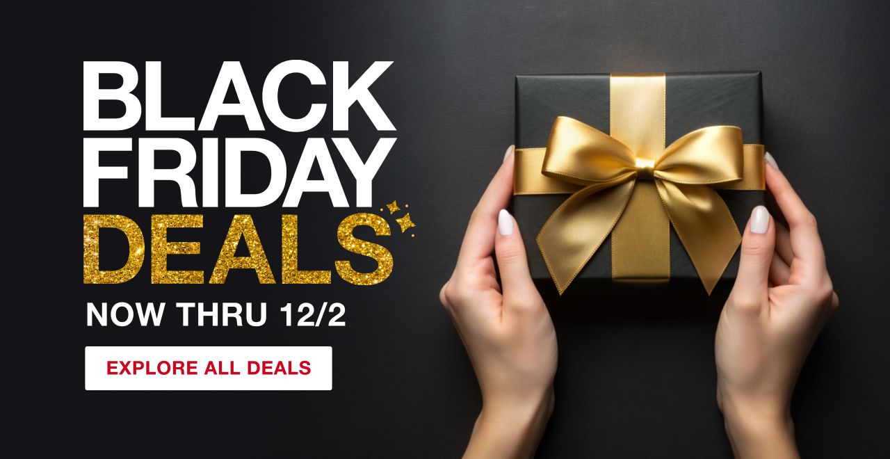 Our gift to you... Black Friday deals! 