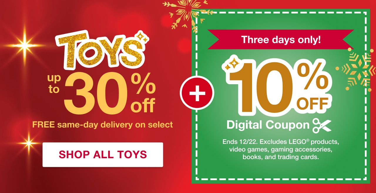 Toys. Up to 30% off plus an extra 10% off with digital coupon. Click to shop all toys