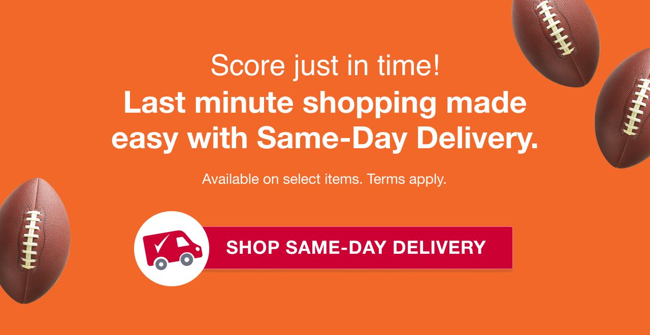 Text: Score just in time! Last minute shopping made easy with Same-Day Delivery. Shop now