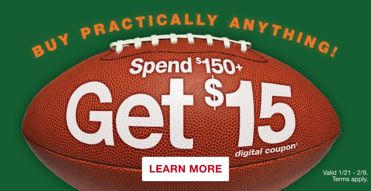 Buy practically anything! Spend $150+ get $15 coupon. Click to learn more