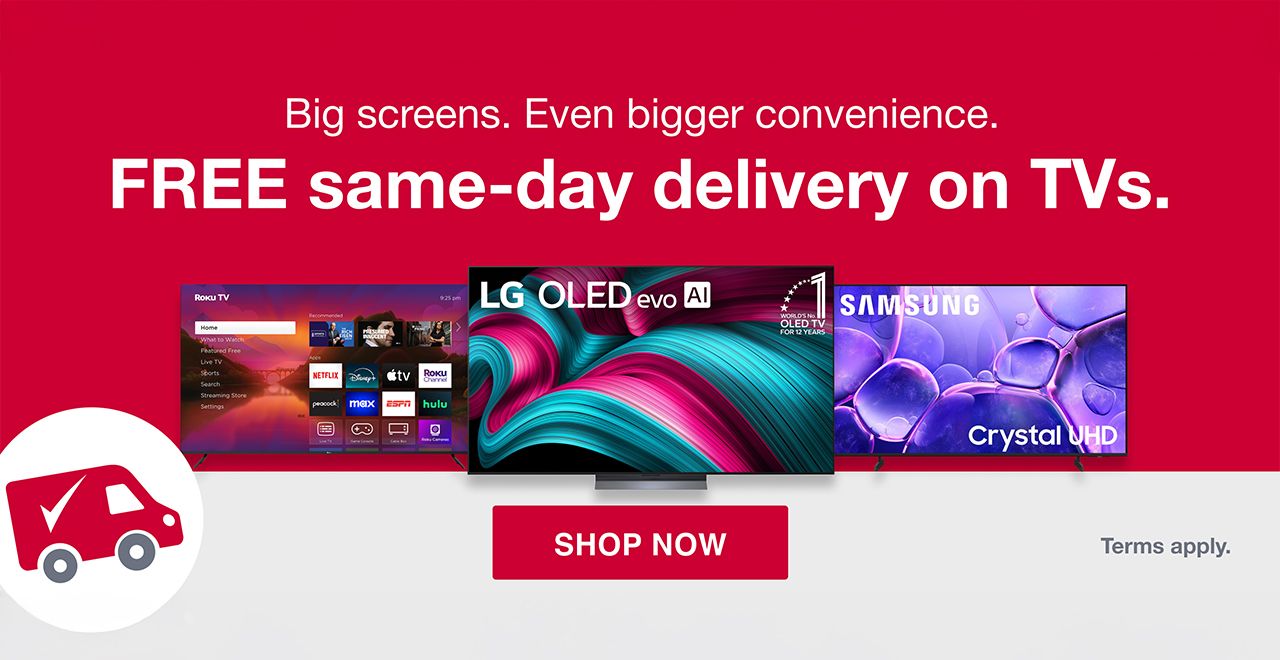 Big screens. Even bigger convenience. Free same-day delivery on TVs. Terms apply. Shop now