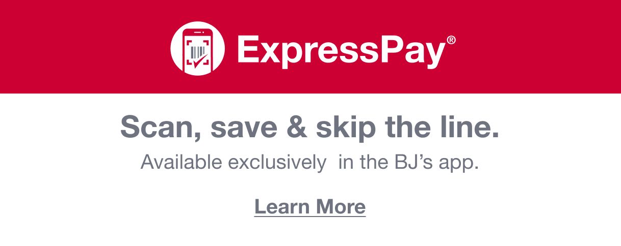 ExpressPay. Scan, save and skip the line. Available exclusively in the BJ's app. LEARN MORE