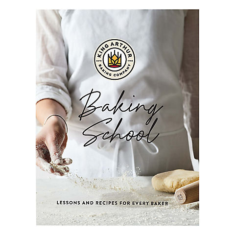 The King Arthur Baking School: Lessons and Recipes for Every Baker