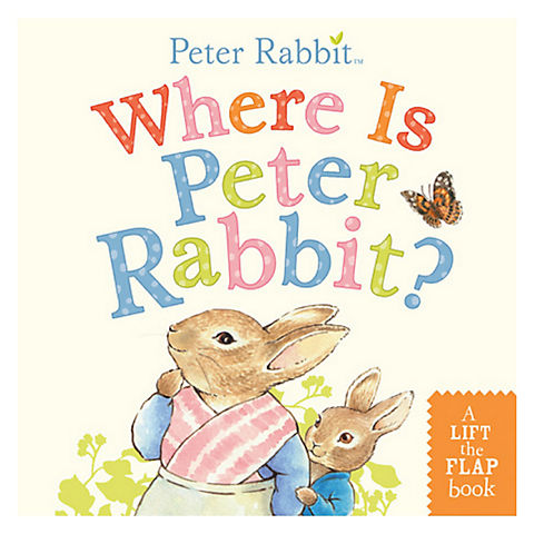 Where Is Peter Rabbit? A Lift-The-Flap Book