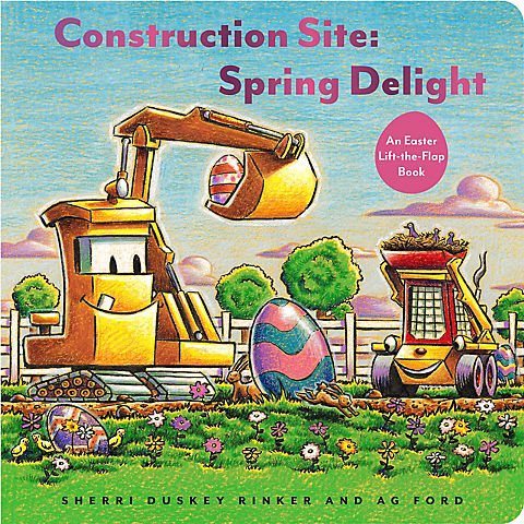 Construction Site: Spring Delight An Easter Lift-The-Flap Book