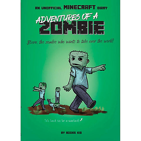 Adventures of a Zombie: An Unofficial Minecraft Diary